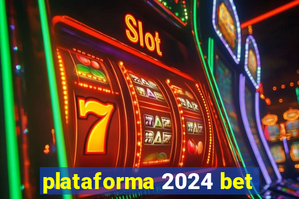 plataforma 2024 bet